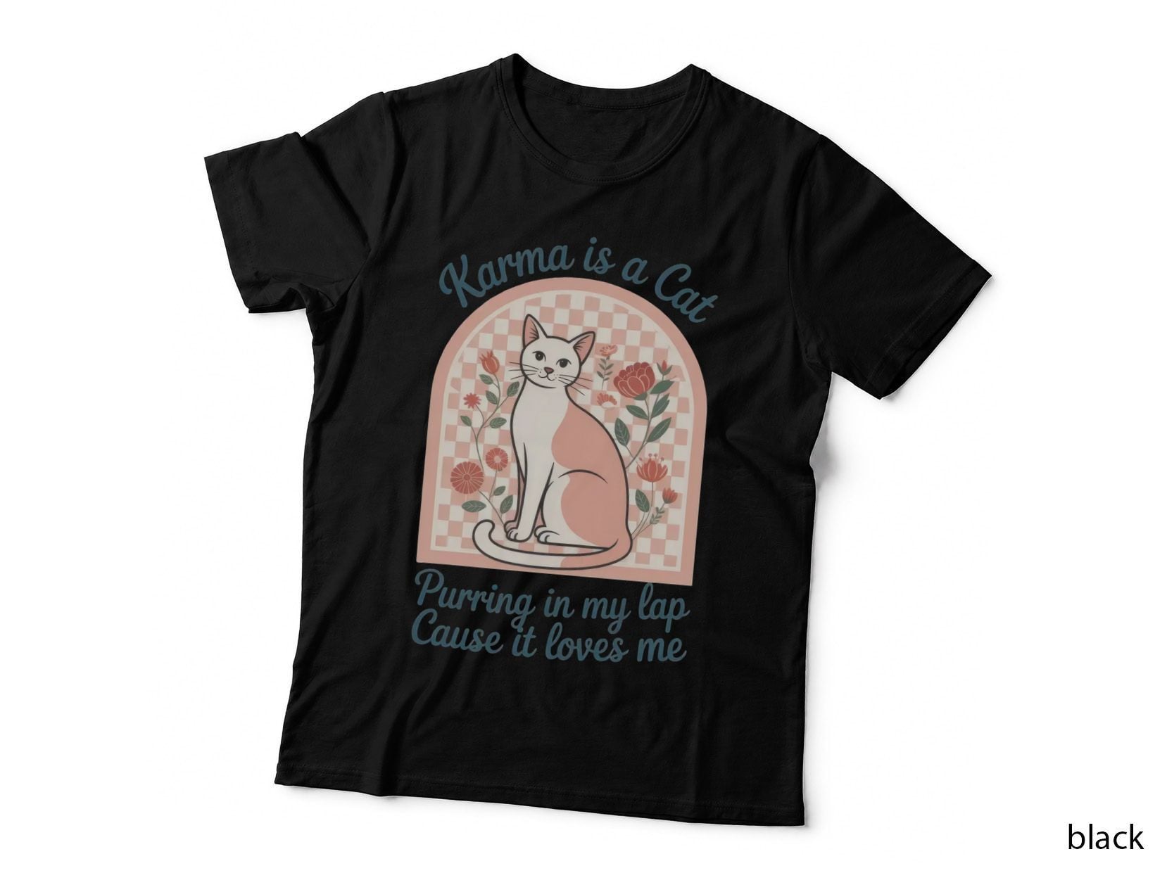 Karma Is a Cat Purring in My Lap Cause It Loves Me Cat T-Shirt