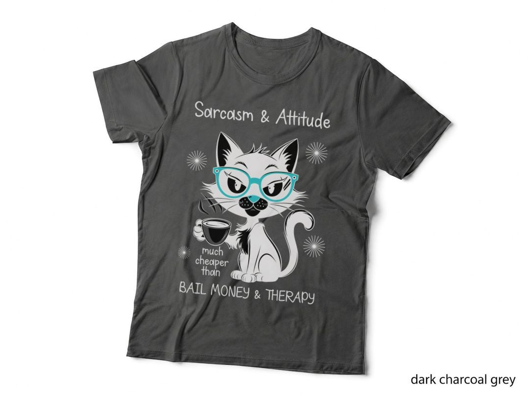 Sarcasm & Attitude Much Cheaper Than Bail Money & Therapy Cat T-Shirt