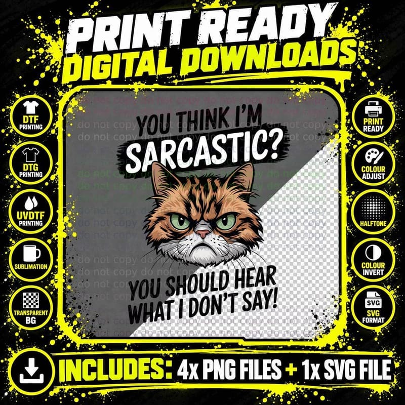 You Think I'm Sarcastic You Should Hear What I Don't Png SVG Digital Bundle