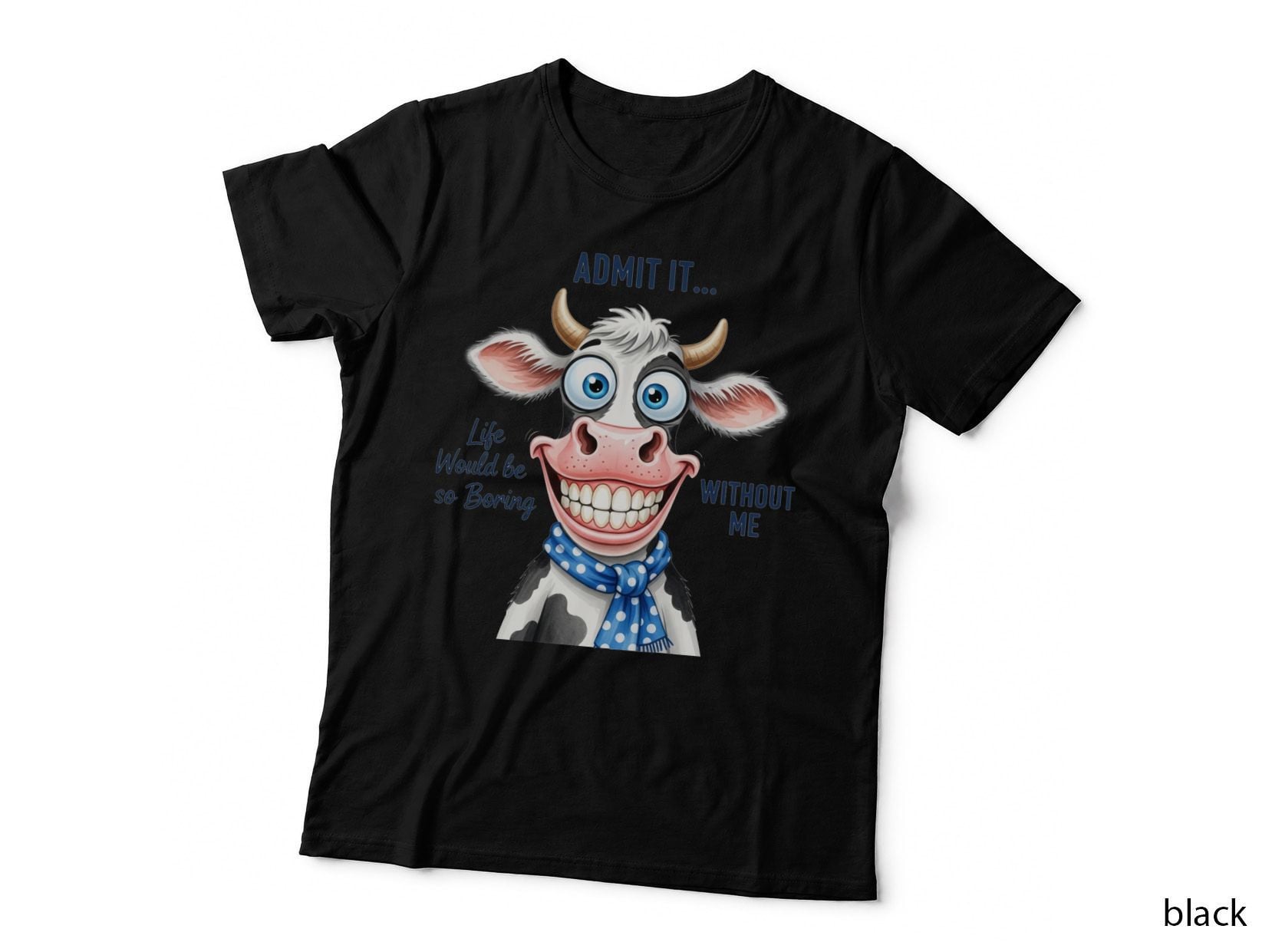 Admit It... Life Would Be So Boring Without Me Sarcastic Animal T-Shirt