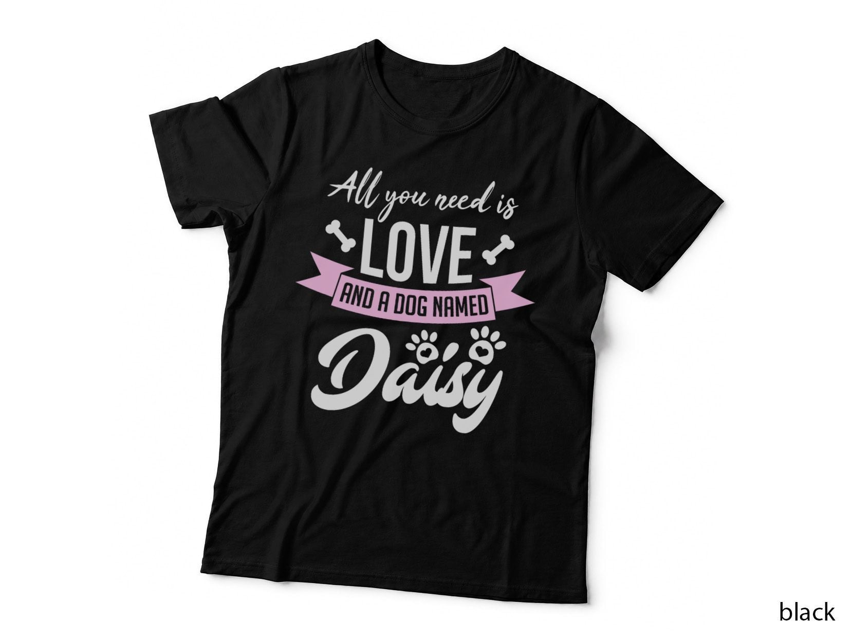 All You Need Is Love and a Dog Named Daisy Owner, Pet Lover Gift T-Shirt