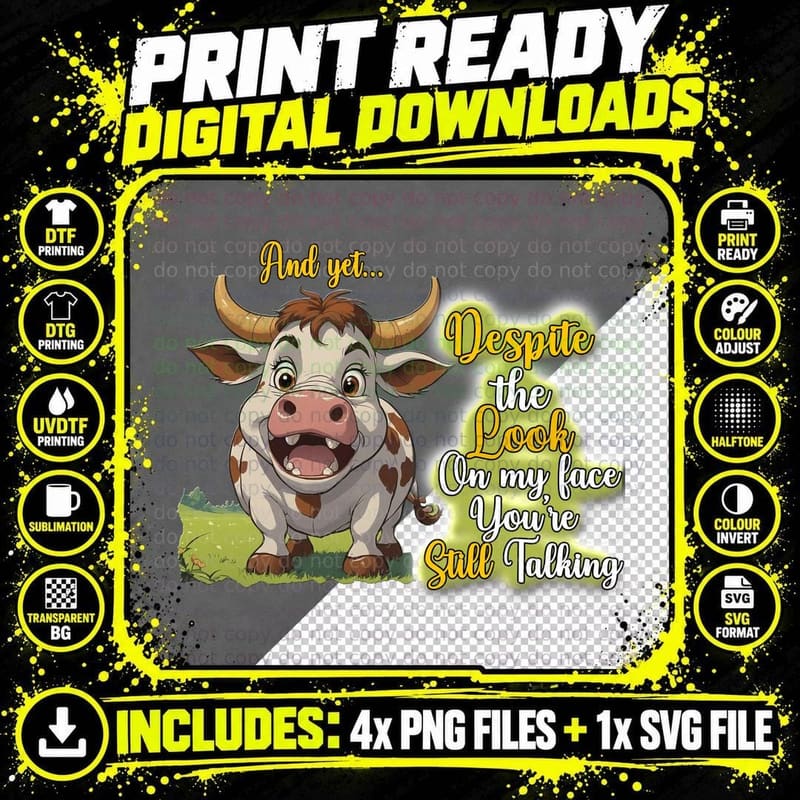 And Yet... Despite the Look on My Face You're Still Png SVG Digital Bundle