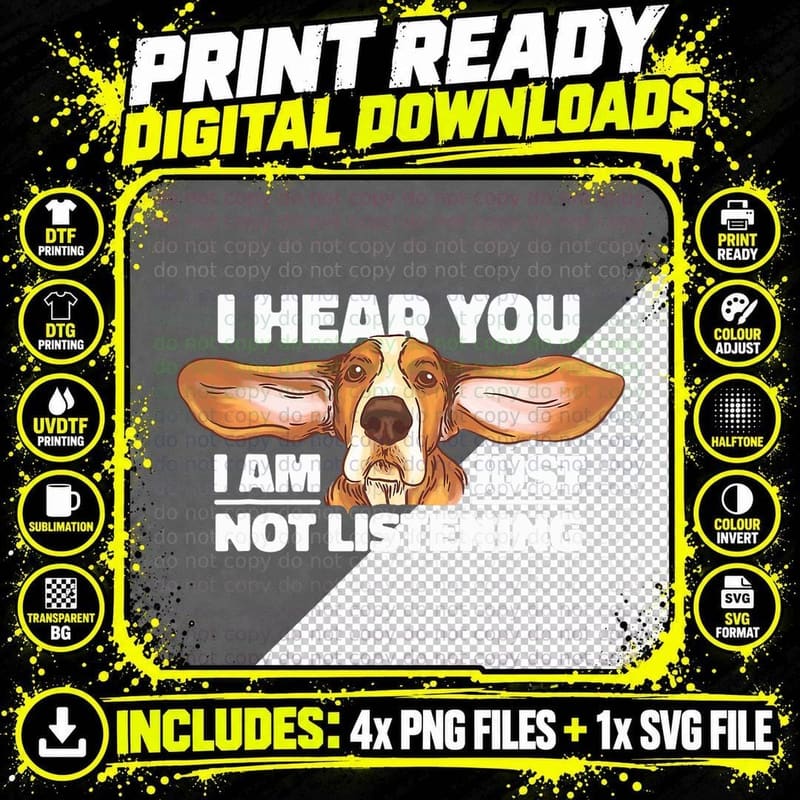 Basset Hound I Hear You, I'm Just Not Listening Dog Png SVG Digital Bundle