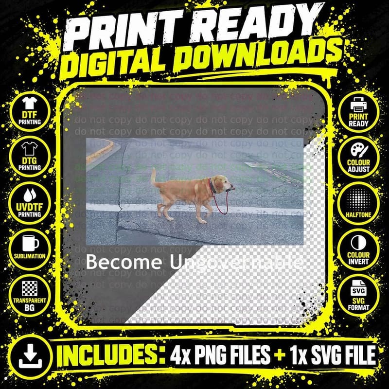 Become Ungovernable Funny Dog Meme Men Women, Political Png SVG Digital Bundle