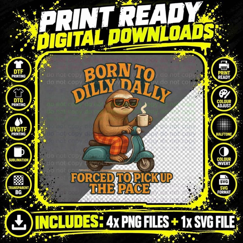 Born to Dilly Dally Forced to Pick up the Pace Sarcastic Png SVG Digital Bundle