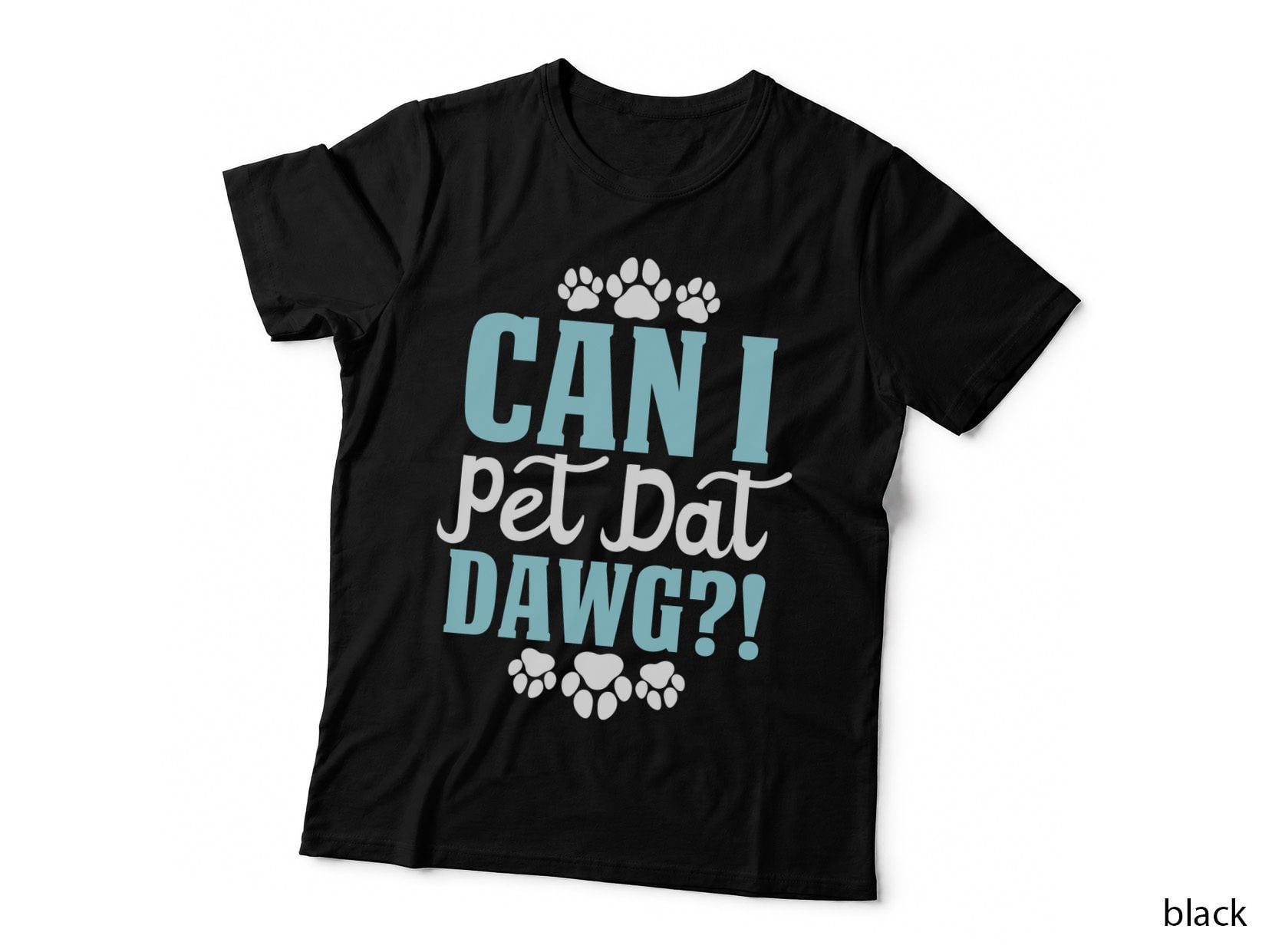 Can I Pet Dat Dawg ! Funny Dog T-Shirt, Paw Prints on T-Shirt Graphic Tee
