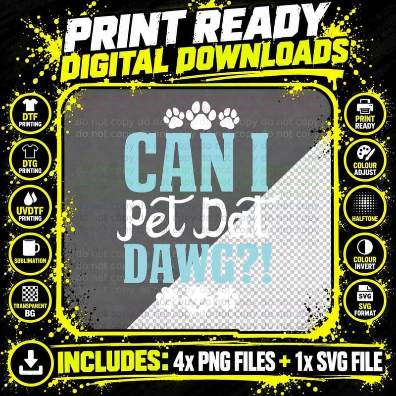 Can I Pet Dat Dawg ! Funny Dog T-Shirt Png SVG Digital Bundle