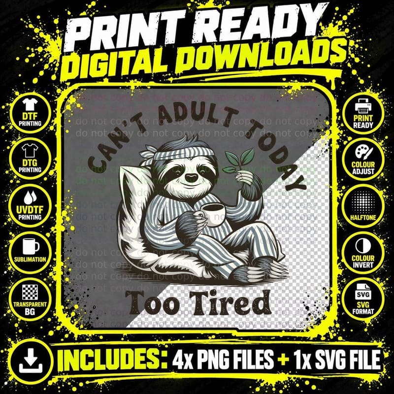 Can't Adult Today Too Tired Sarcastic Animal T-Shirt Png SVG Digital Bundle