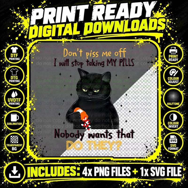 Cat Don't Piss Me of I Will Stop Taking My Pills Png SVG Digital Bundle