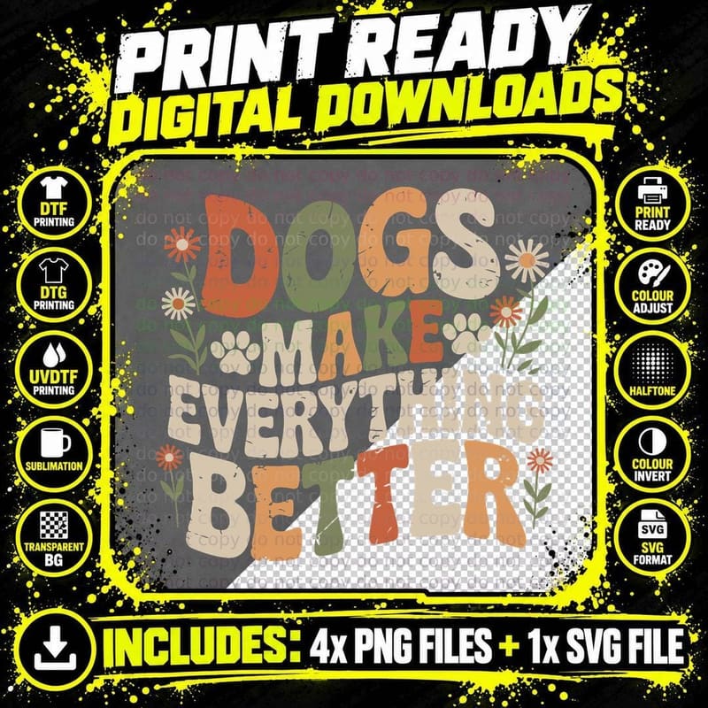 Dogs Make Everything Better Funny Dog T-Shirt Png SVG Digital Bundle