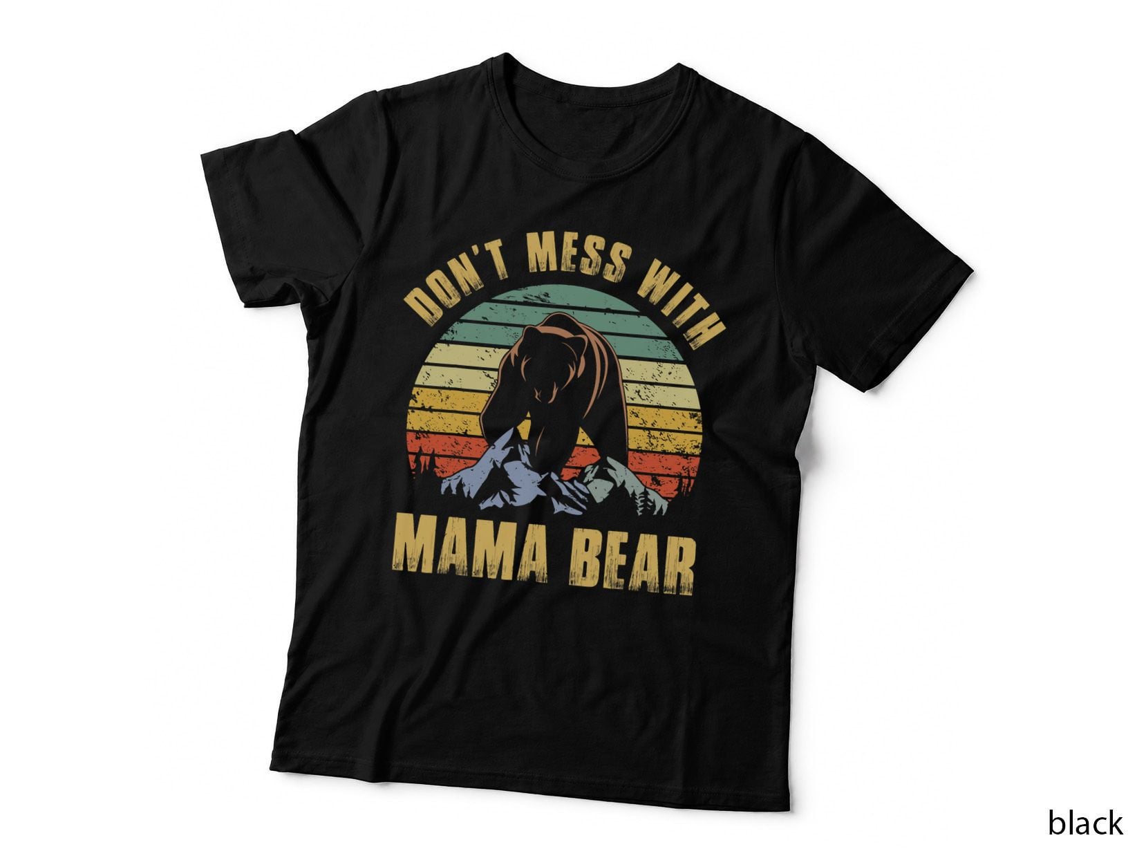 Don't Mess with Mama Bear Mothers Day for Mom Mama, Mother's Day Gift T-Shirt