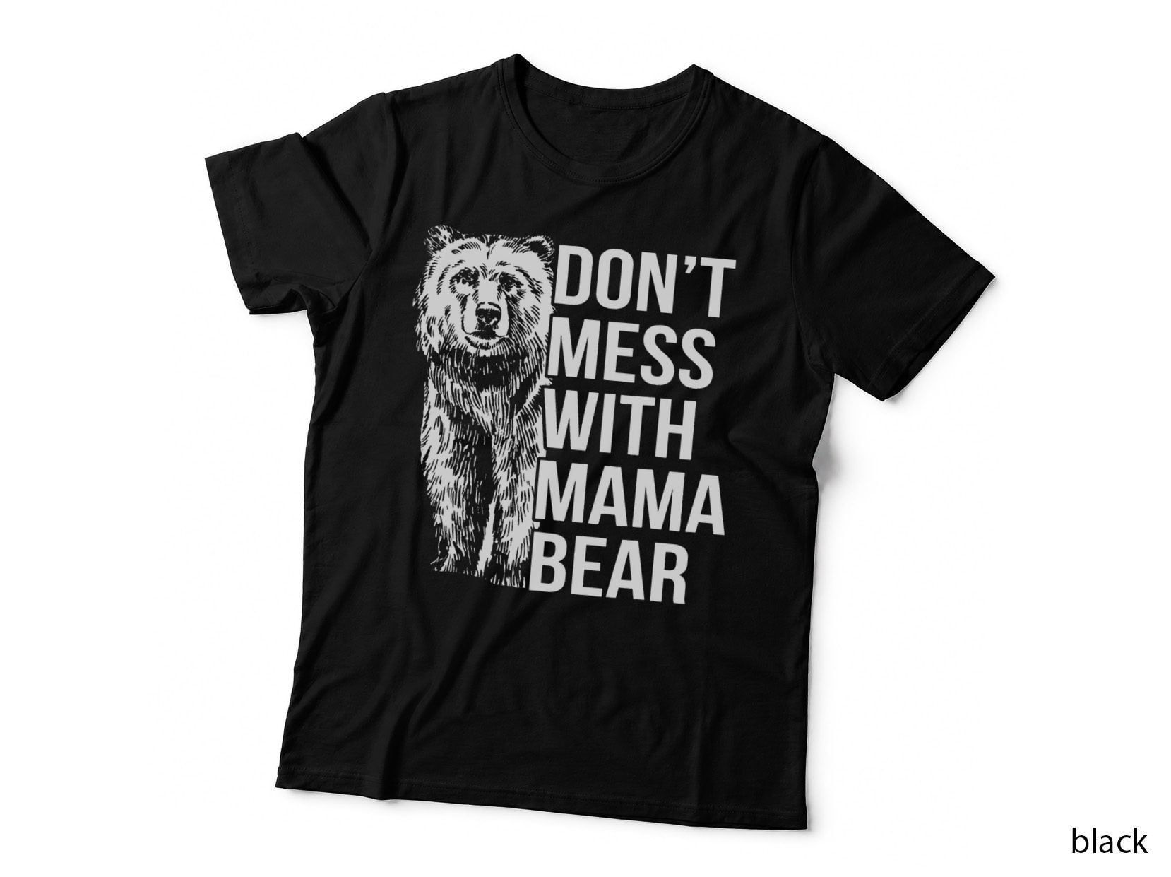 Don't Mess with Mama Bear. T-Shirt