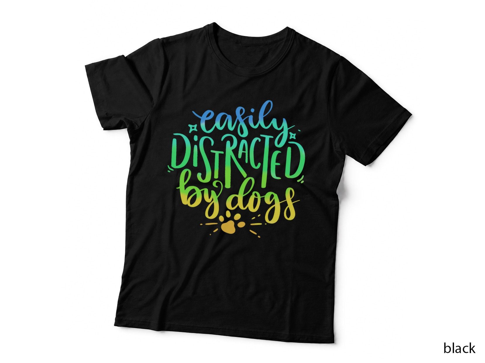 Easily Distracted by Dogs Dog Owner Puppy Lover Cute T-Shirt