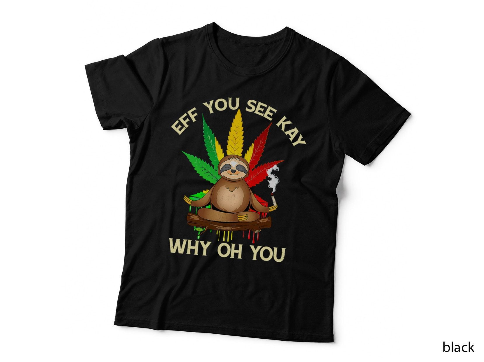 Eff You See Kay Why Oh Youu Funny Sloth Yoga Weed Lover T-Shirt