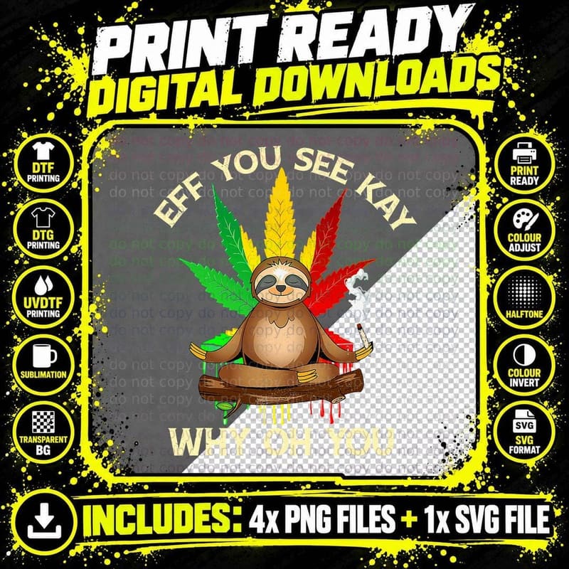 Eff You See Kay Why Oh Youu Funny Sloth Yoga Weed Lover Png SVG Digital Bundle