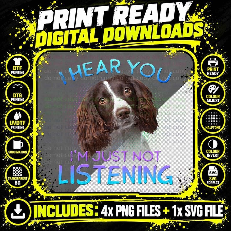 English Springer Spaniel I Hear You Not Listening Png SVG Digital Bundle