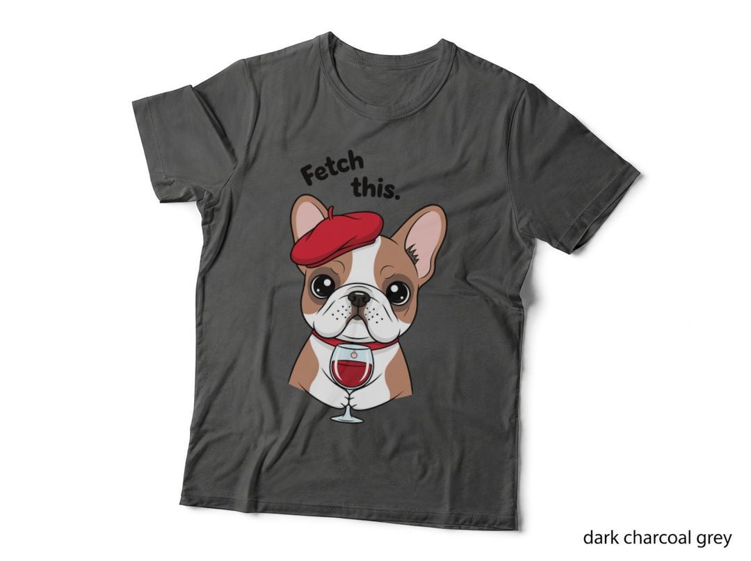 Fetch This. Funny Dog T-Shirt, French Bulldog with Wine Glass Graphic Tee