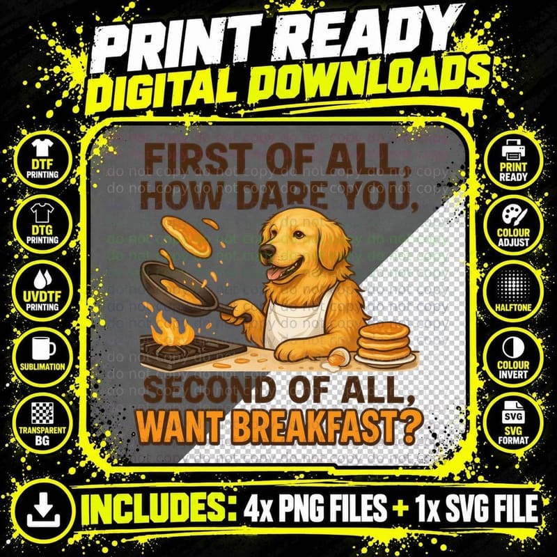 First of All How Dare You Second of All Want Breakfast Png SVG Digital Bundle
