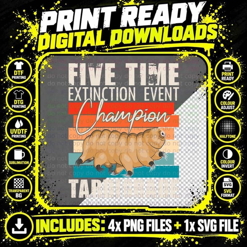 Five Time Extinction Event Champion - Tardigrade Water Png SVG Digital Bundle