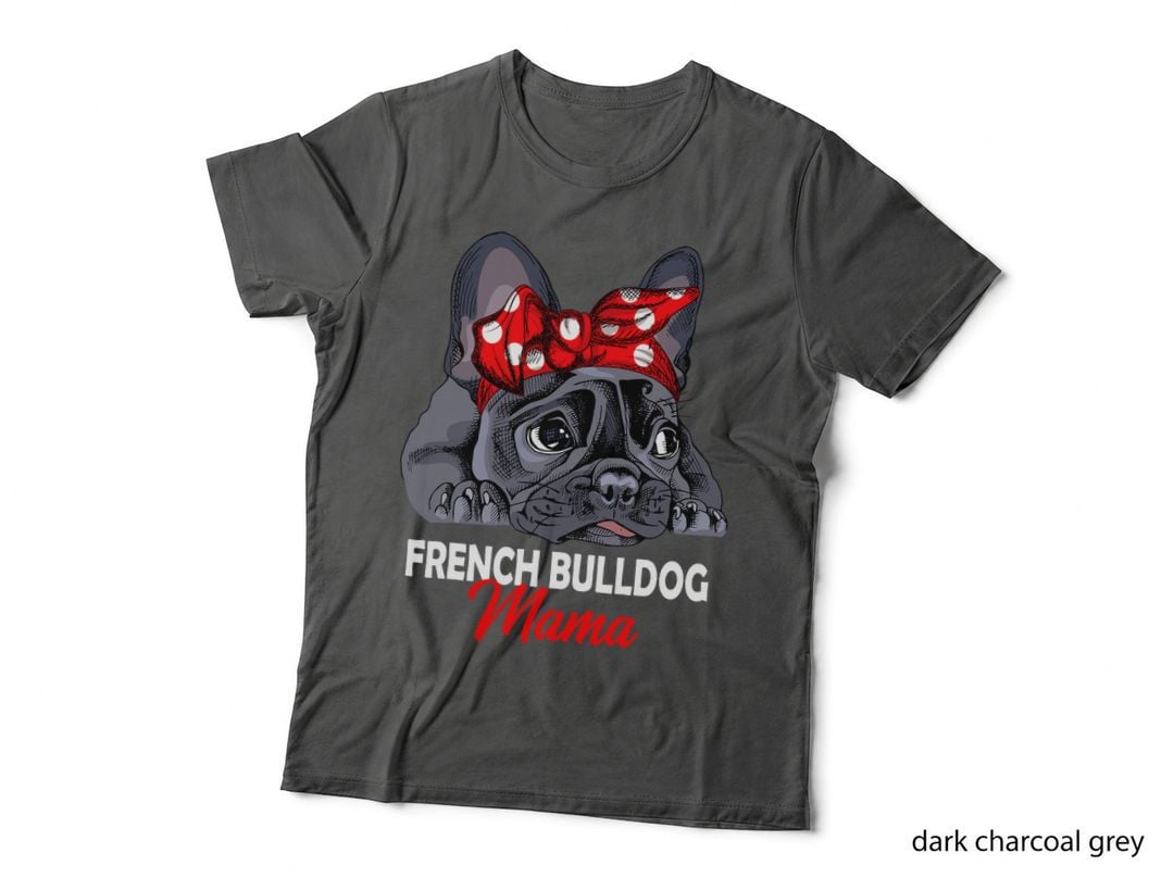 Frenchie Mama French Bulldog Dog Mom, French Bulldogs, Fashion T-Shirt