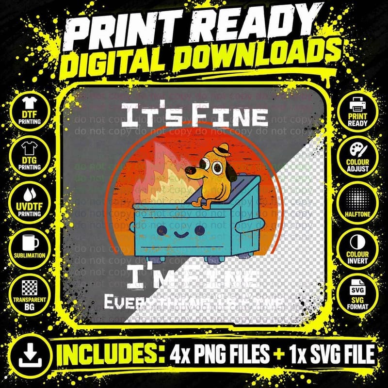Funny Dumpster Its Fine I'm Fine Everything Is Fine Dog Png SVG Digital Bundle