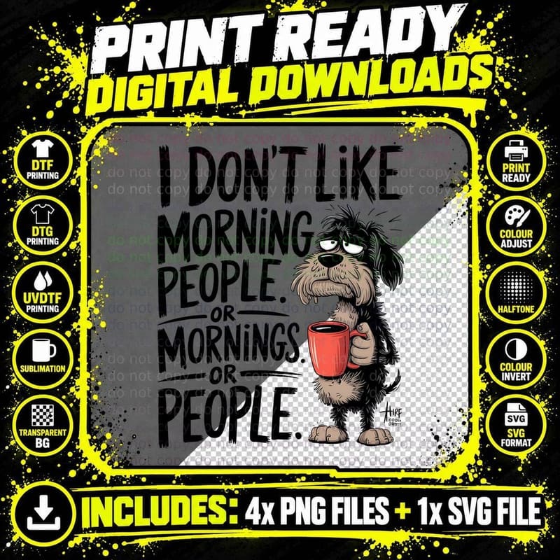 I Don't Like Morning People. or Mornings. or People. Png SVG Digital Bundle