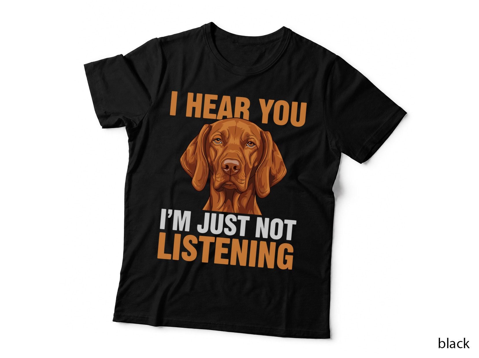 I Hear You I'm Just Not Listening Funny Dog T-Shirt