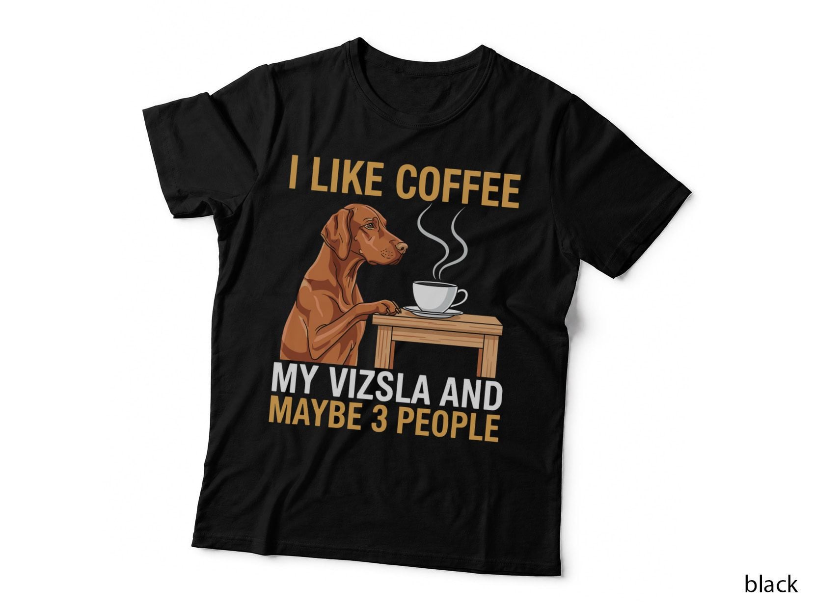 I Like Coffee My Vizsla and Maybe 3 People Funny Dog T-Shirt