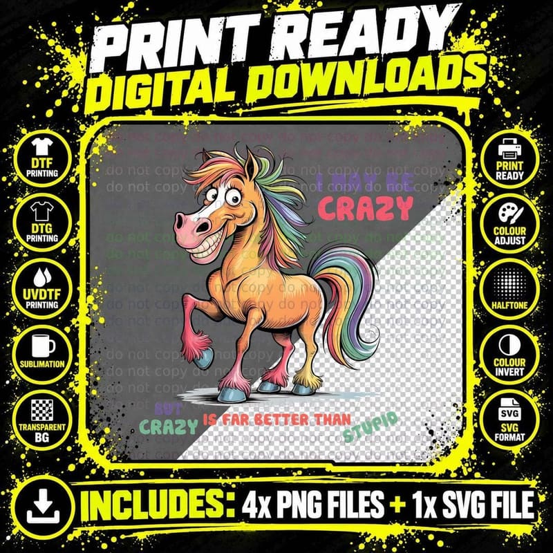 I May Be Crazy but Crazy Is Far Better Than Stupid Horse Png SVG Digital Bundle
