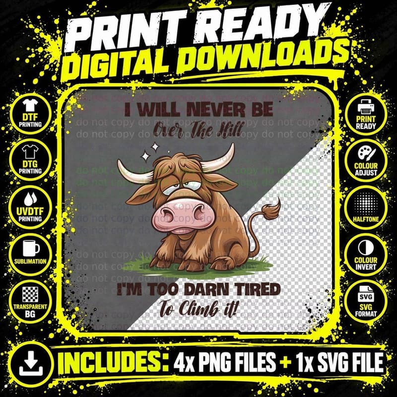 I Will Never Be Over the Hill I'm Too Darn Tired to Png SVG Digital Bundle