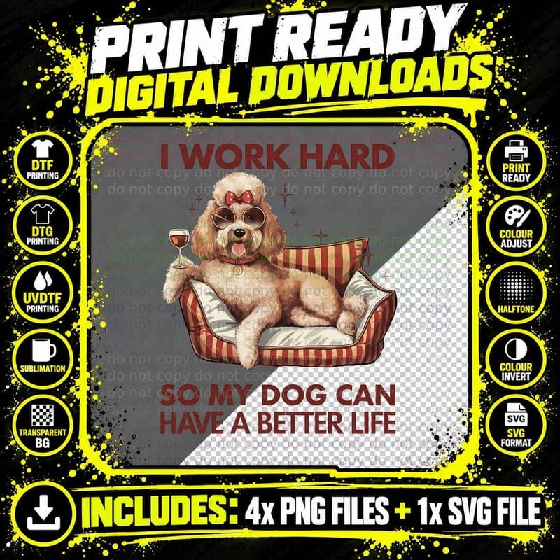 I Work Hard So My Dog Can Have a Better Life Funny Dog Png SVG Digital Bundle