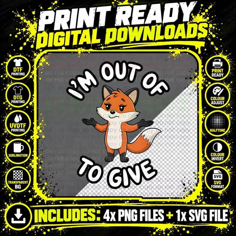I'm Out of Fox to Give Sarcastic Animal T-Shirt Png SVG Digital Bundle