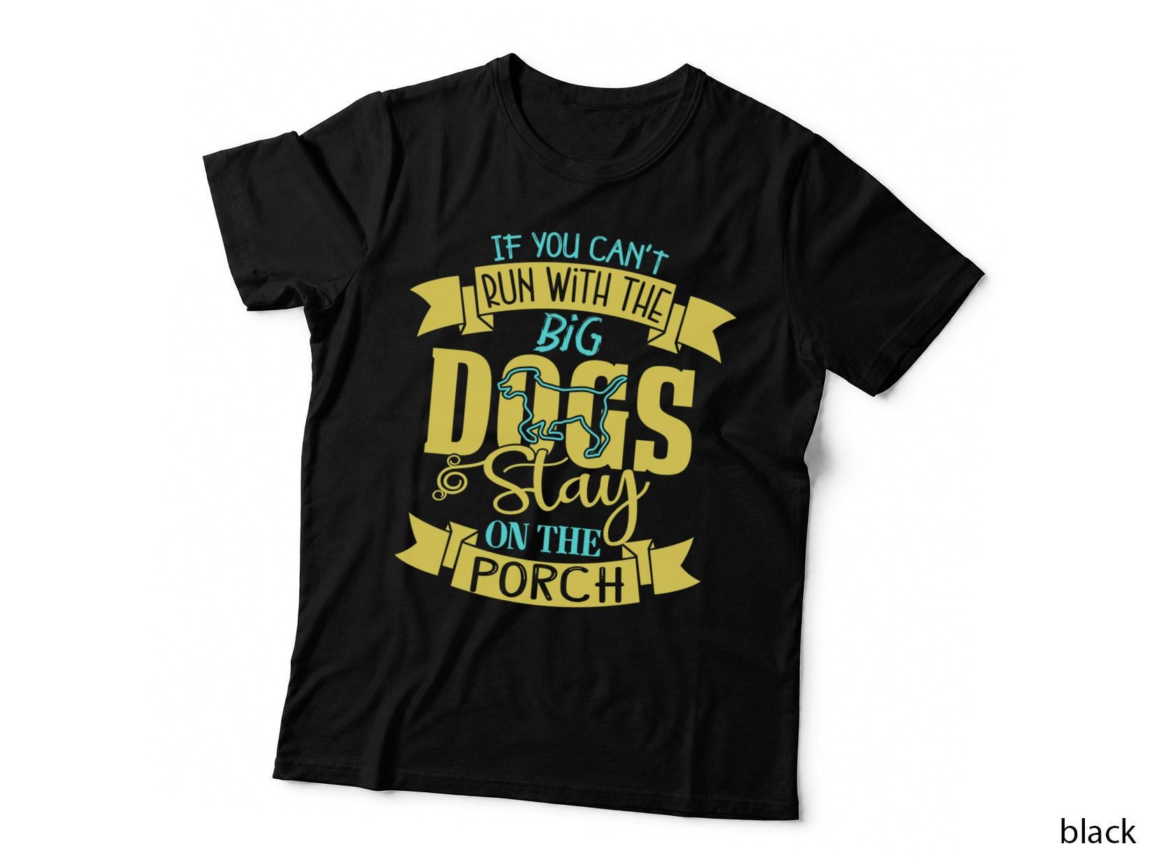 If You Can't Run with the Big Dogs Stay on the Porch Funny Dog T-Shirt