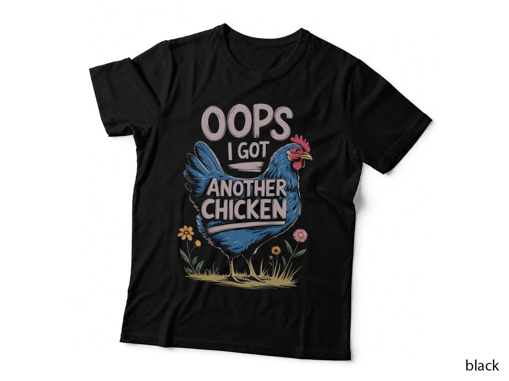 Oops I Got Another Chicken Sarcastic Animal T-Shirt