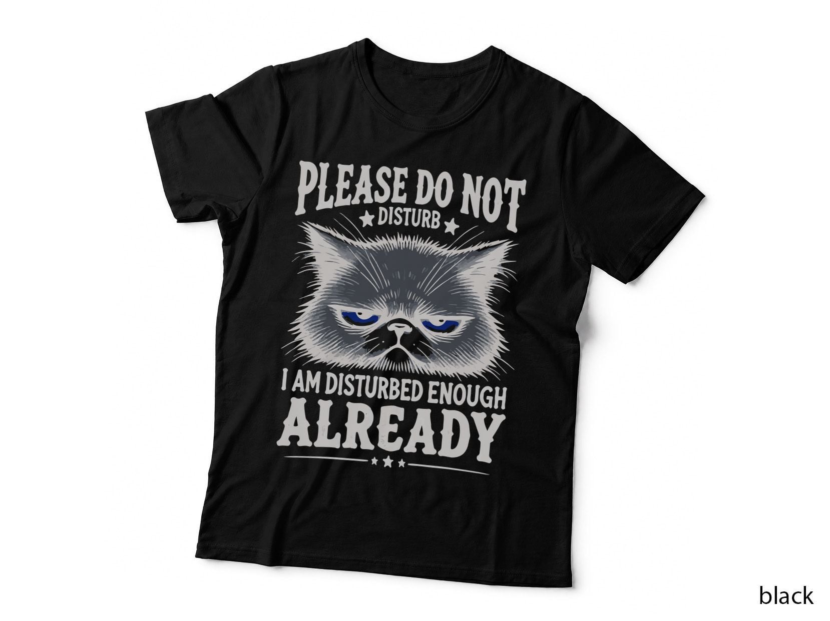 Please Do Not Disturb I Am Disturbed Enough Already Funny Cat T-Shirt