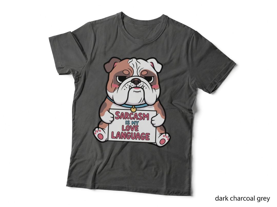 Sarcasm Is My Love Language Funny Dog T-Shirt, Bulldog Holding Sign Graphic Tee