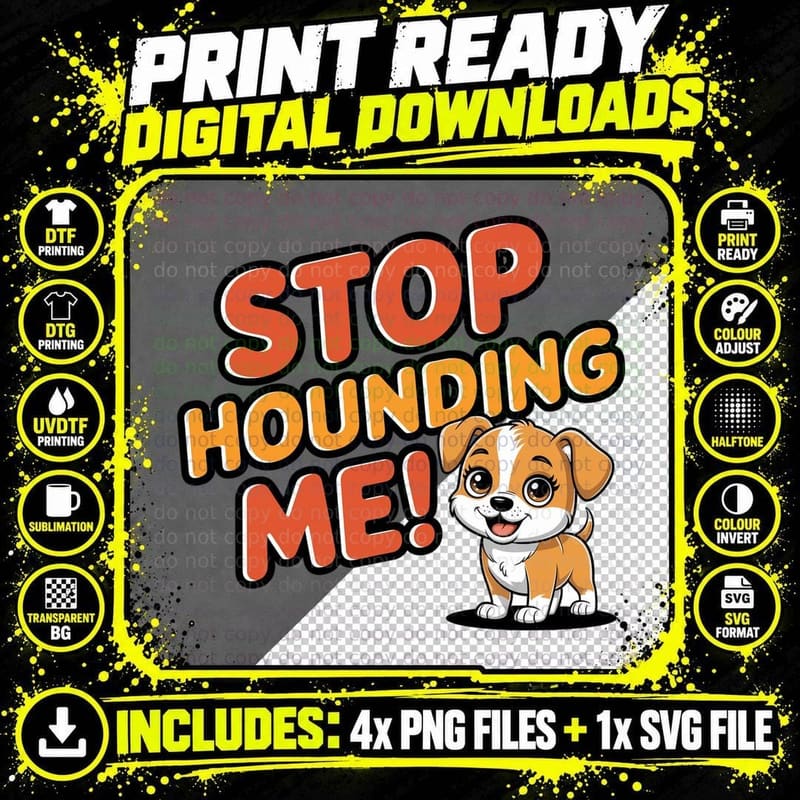 Stop Hounding Me! Funny Dog T-Shirt Png SVG Digital Bundle