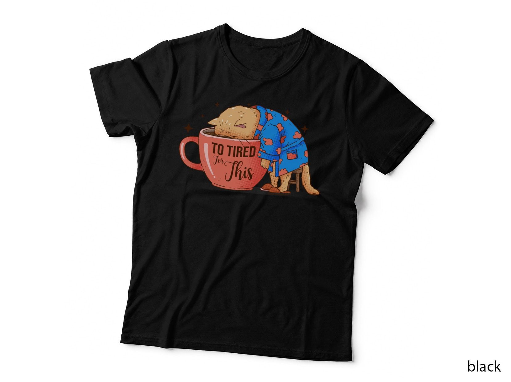 To Tired for This Funny Cat T-Shirt, Tired Cat in Coffee Cup Graphic Tee
