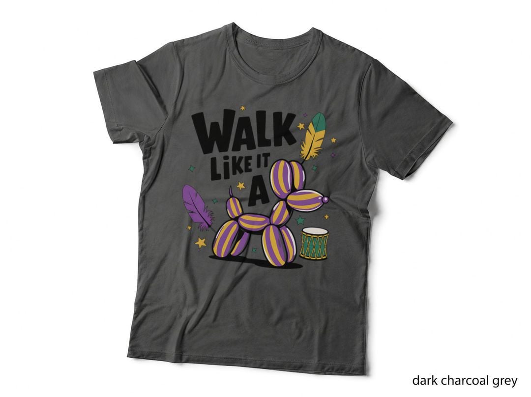 Walk Like It a Mardi Gras T-Shirt, Balloon Dog with Feathers and Drum Graphic