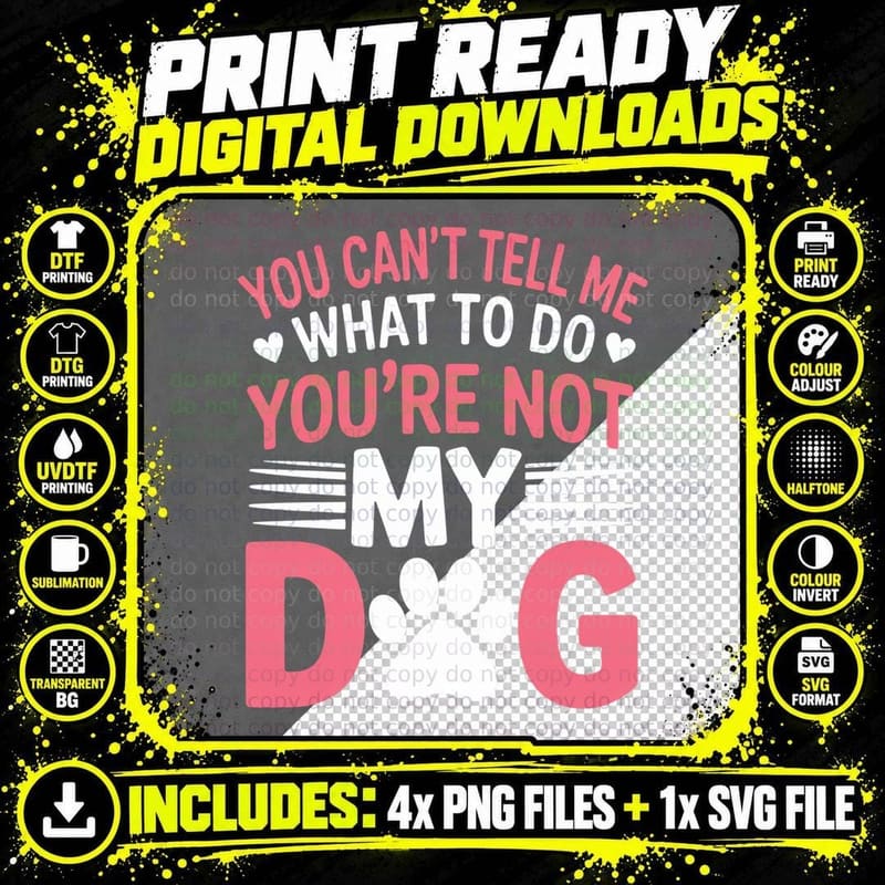 You Can't Tell Me What to Do You're Not My Dog Funny Dog Png SVG Digital Bundle