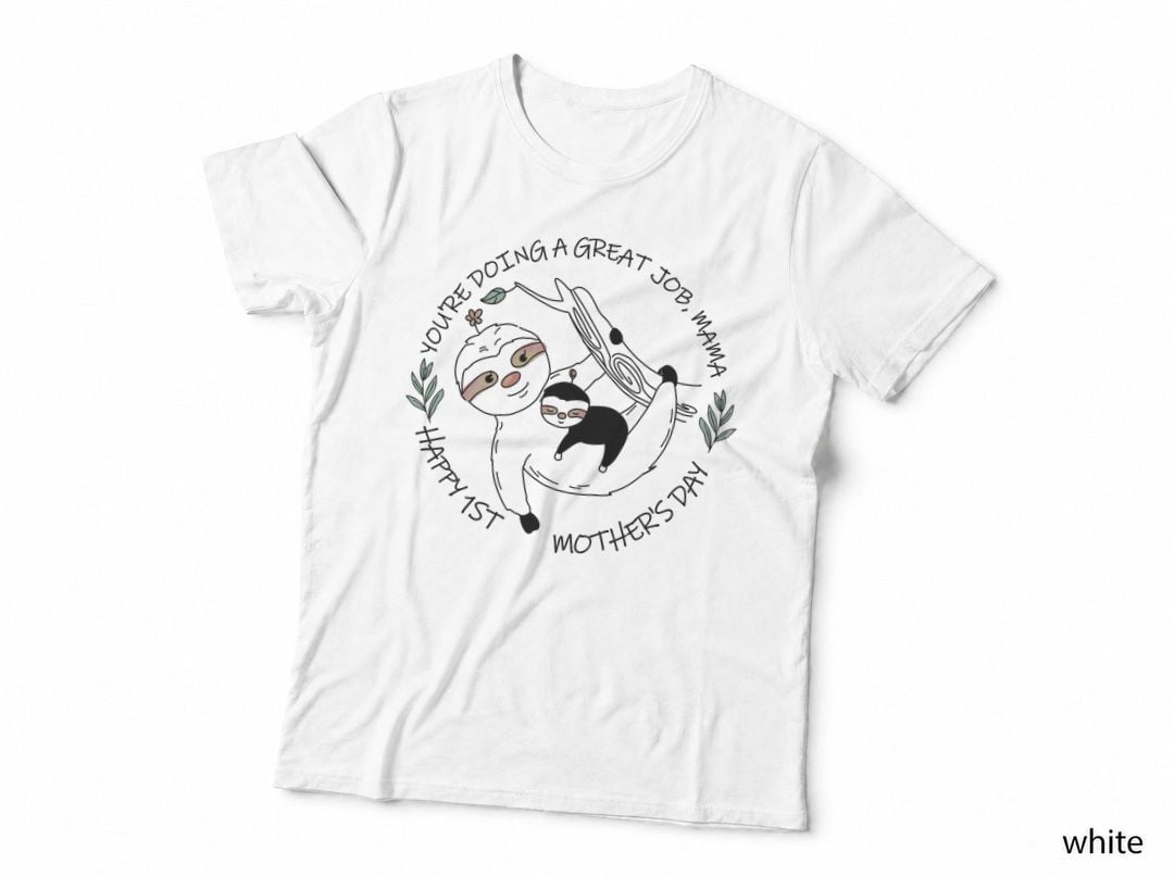 You're Doing a Great Job Mama Happy 1st Mother's Day Mothers Day T-Shirt
