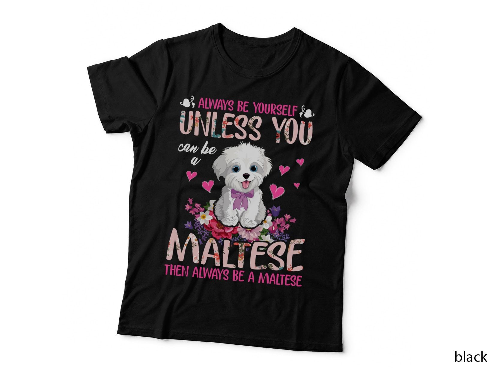 Always Be Yourself Unless You Can Be a Dog Shirt, Nature Inspired, Gift T-Shirt