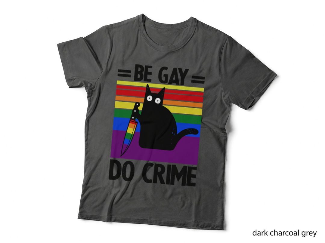Be Gay Do Crime Cat LGBT Flag, LGBTQ Pride, Rainbow, Funny T-Shirt