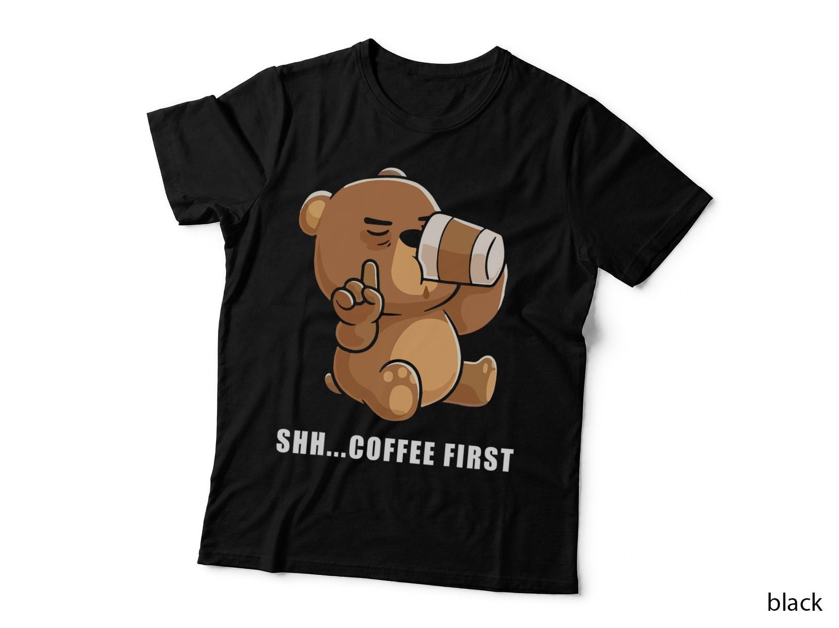 Bear Shh... Coffee First, Coffee Lover Gift, Morning Humor, Funny Animal T-Shirt