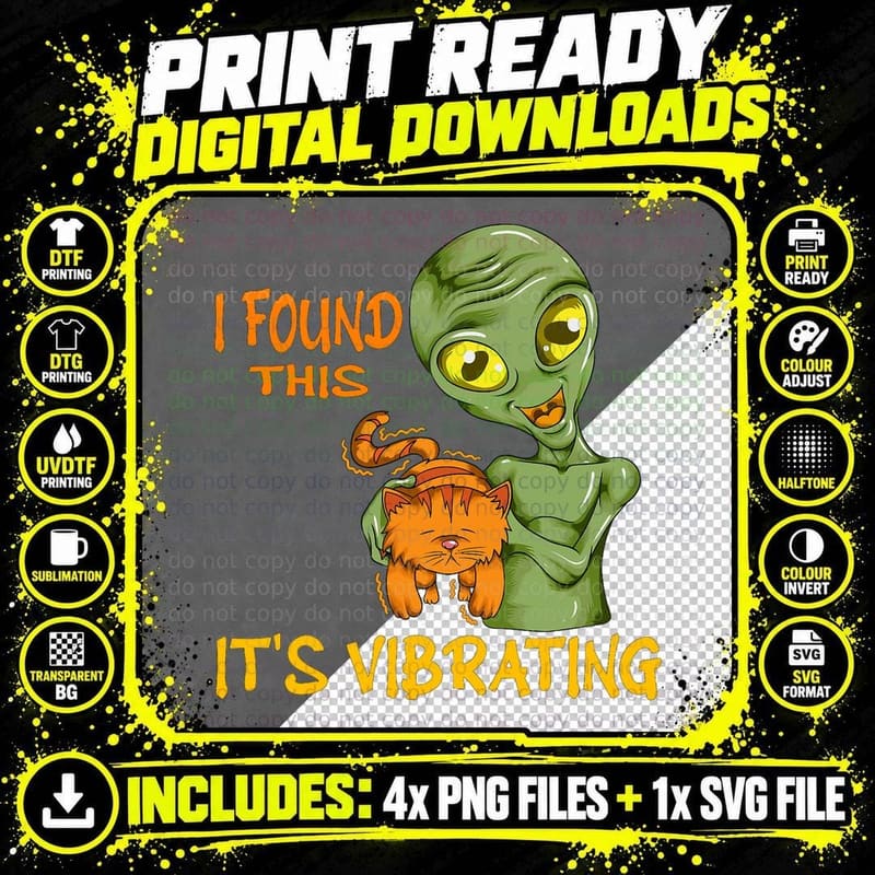 Cat Purrs Alien Holding Cat I Found This It's Vibrates Png SVG Digital Bundle