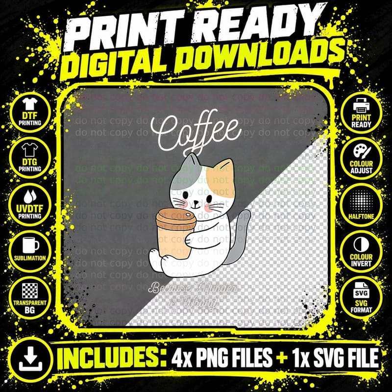 Cat Sarcasm Meme Funny Coffee Because Murder Is Wrong Png SVG Digital Bundle