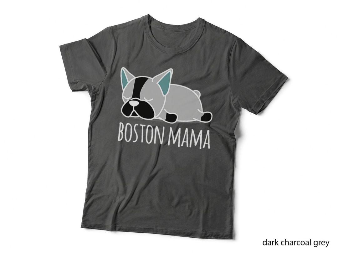 Cute Boston Terrier, Boston Mama, Dog Mom Gift, Pet Lover, Fashion T-Shirt