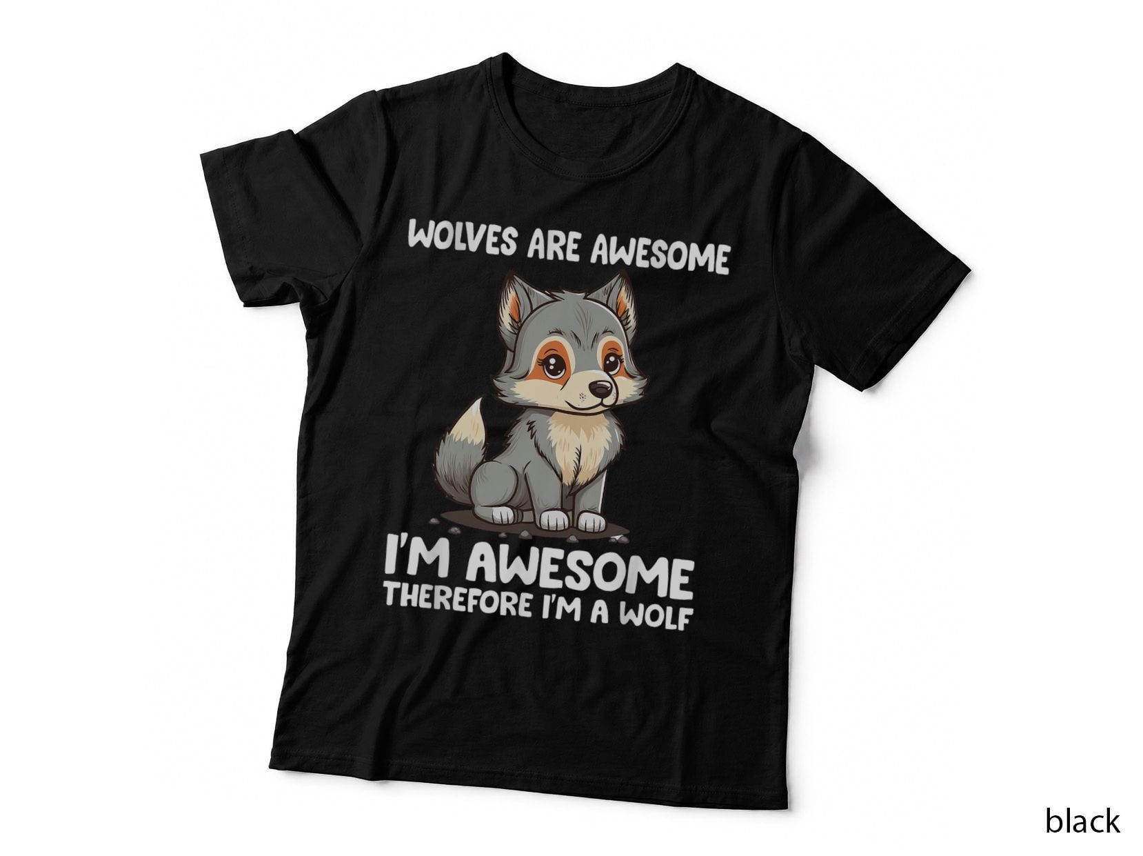 Cute Wolves Are Awesome I'm Awesome Therefore I'm a Wolf T-Shirt
