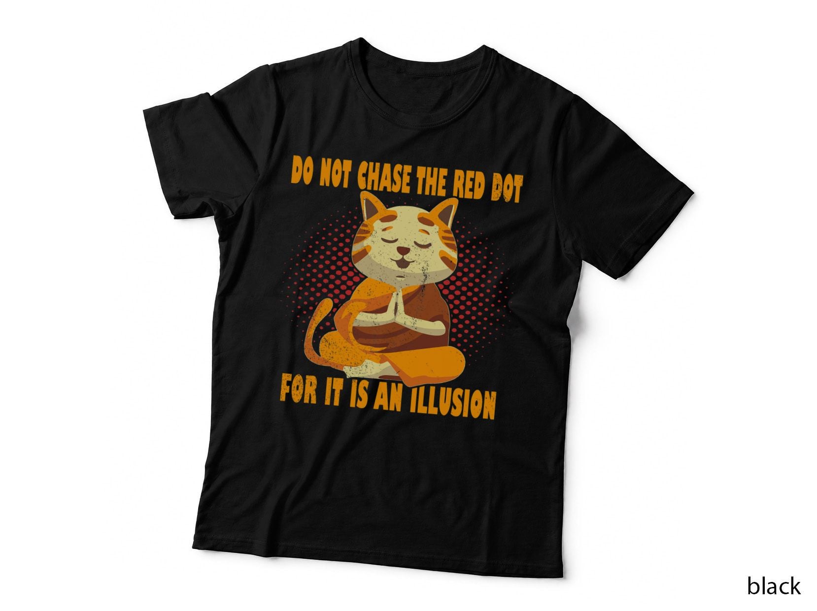 Do Not Chase the Red Dot Om Meditation Yoga Cat, Mindfulness, Zen T-Shirt
