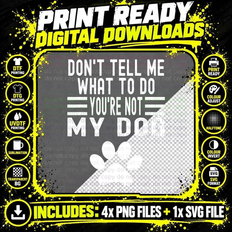 Don't Tell Me What to Do You're Not My Dog Png SVG Digital Bundle